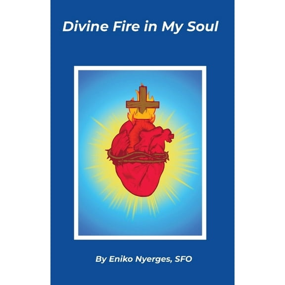 Divine Fire in My Soul, (Paperback)