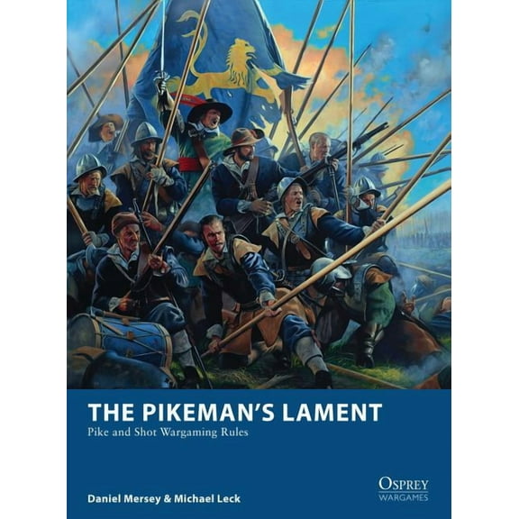 Osprey Wargames: The Pikeman’s Lament : Pike and Shot Wargaming Rules (Series #19) (Paperback)