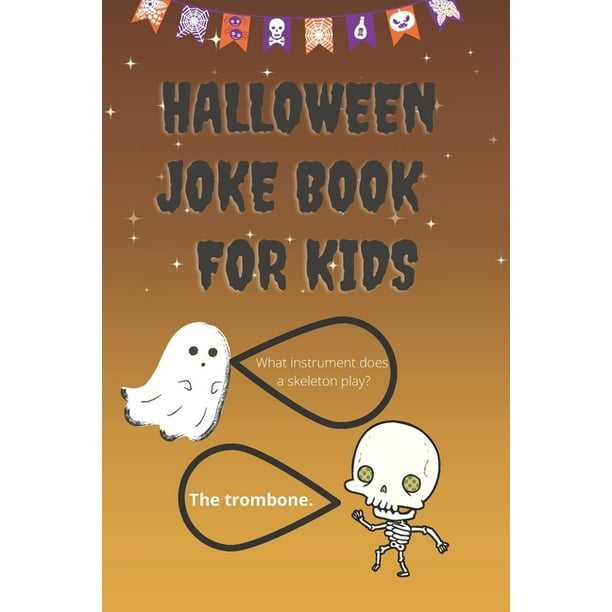 Halloween Joke Book For Kids 100 Funny and Spooky Halloween Jokes A