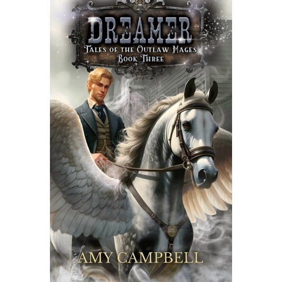 Tales of the Outlaw Mages Dreamer: A Weird Western Fantasy, Book 3, (Paperback)
