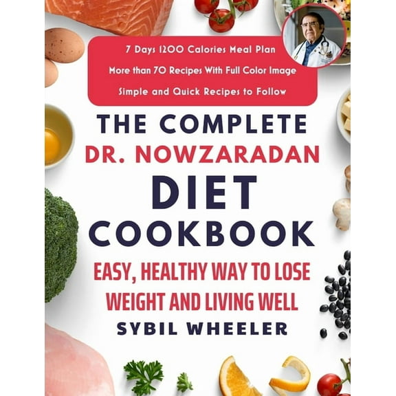 The Complete Dr. Nowzaradan Diet Cookbook: Easy, Healthy Way to Lose Weight and Living Well (Paperback) by Sybil Wheeler