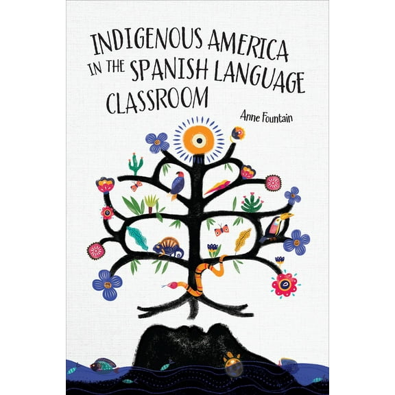 Indigenous America in the Spanish Language Classroom, (Hardcover)