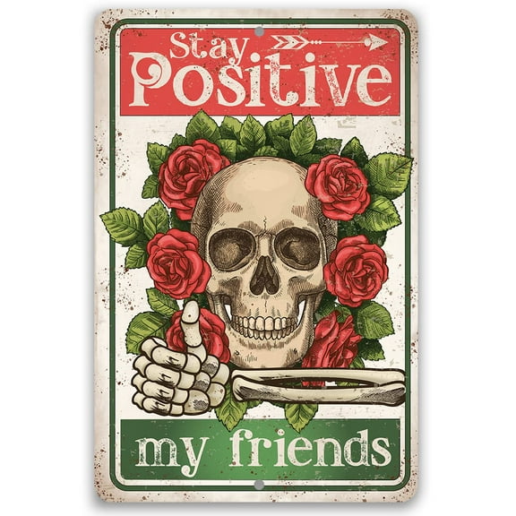 Metal Sign - Stay Positive My Friends - Durable Metal Sign - Use Indoor/Outdoor - Funny Inspirational Decor (8" x 12")