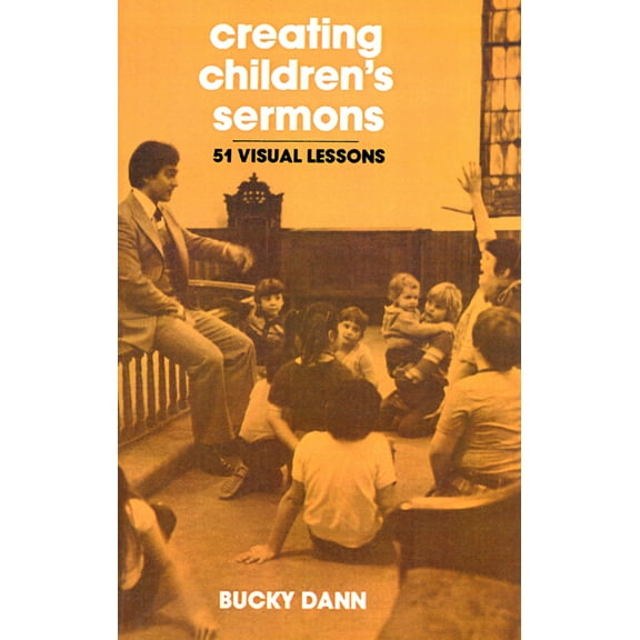 Creating Children's Sermons: 51 Visual Lessons, (Paperback)