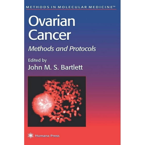 Methods in Molecular Medicine Ovarian Cancer: Methods and Protocols, Book 39, (Hardcover)