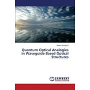 Quantum Optical Analogies in Waveguide Based Optical Structures (Paperback)