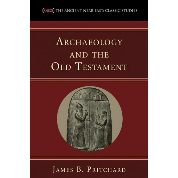 Ancient Near East: Classic Studies: Archaeology and the Old Testament (Paperback)
