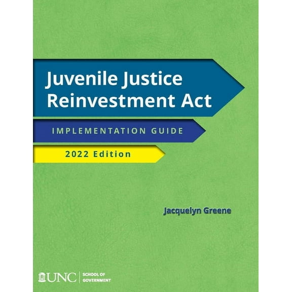 Juvenile Justice Reinvestment ACT: Implementation Guide, 2022 Edition, (Paperback)