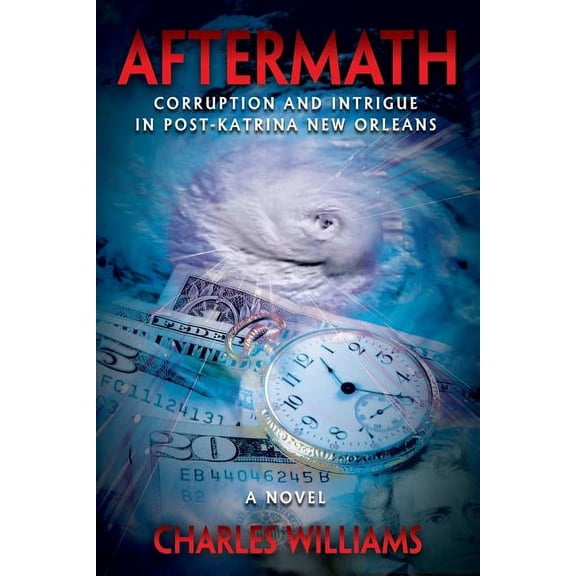 Aftermath: Corruption and Intrigue in Post-Katrina New Orleans, (Paperback)