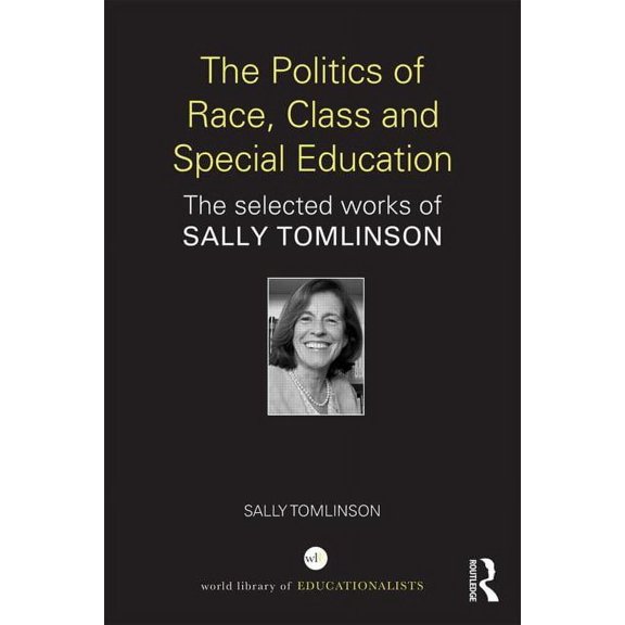World Library of Educationalists: The Politics of Race, Class and Special Education (Hardcover)