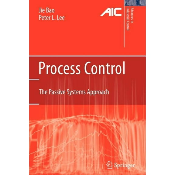 Advances in Industrial Control Process Control: The Passive Systems Approach, (Paperback)