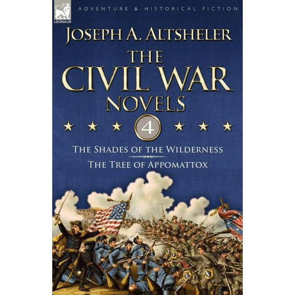 The Civil War Novels: 4-The Shades of the Wilderness & the Tree of Appomattox, (Paperback)