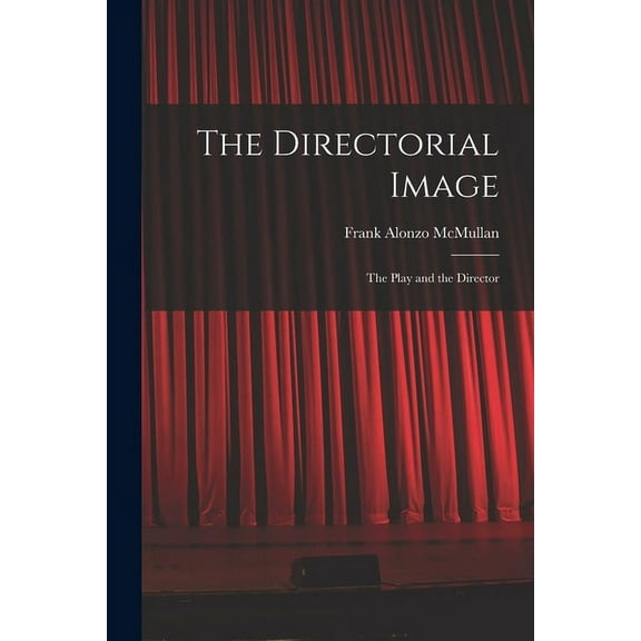 The Directorial Image: the Play and the Director, (Paperback)