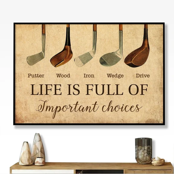 Poster Golf Life Is Full Of Important Choices - For Golf Lovers_8291 Wall Art, Unframed Prints For Home Or Office, Perfect Gift For Everyone, 24x36