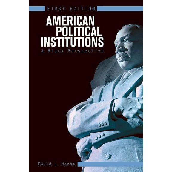 American Political Institutions: A Black Perspective (First Edition), (Paperback)