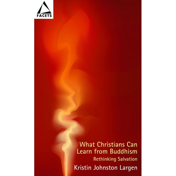 Facets What Christians Can Learn from Buddhism: Rethinking Salvation, (Paperback)