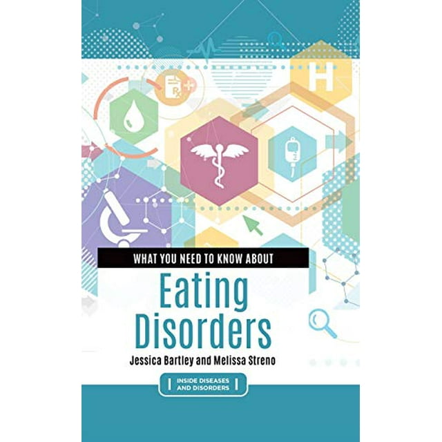What You Need to Know about Eating Disorders (Inside Diseases and Disorders)