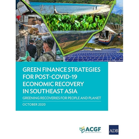 Green Finance Strategies for Post Covid-19 Economic Recovery in Southeast Asia: Greening Recoveries for Planet and Peopl, (Paperback)