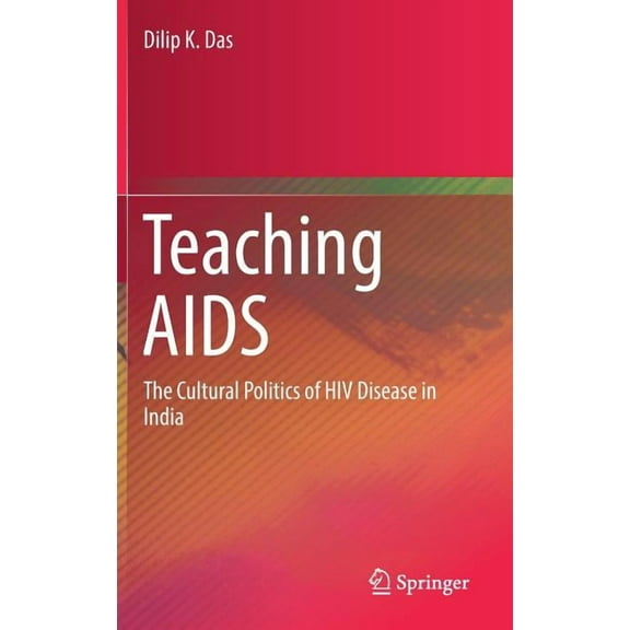 Teaching AIDS: The Cultural Politics of HIV Disease in India, (Hardcover)