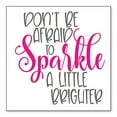 thumbnail image 1 of DistinctInk Custom Bumper Sticker - 10" x 10" Decorative Decal - White Background - Don't Be Afraid to Sparkle A Little Brighter, 1 of 2