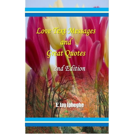 Love Text Messages And Great Quotes 2nd Edition -