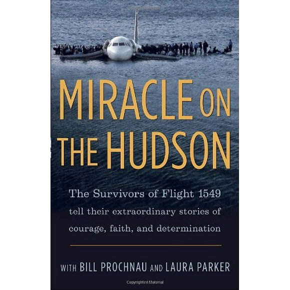 Miracle on the Hudson : The Extraordinary Real-Life Story Behind Flight 1549, by the Survivors 9780345520456 Used / Pre-owned