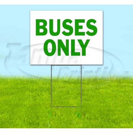 Buses Only (18 x 24 ) Yard Sign Includes Metal Step Stake