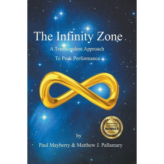 The Infinity Zone: A Transcendent Approach to Peak Performance, (Paperback)