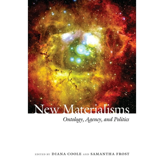 New Materialisms: Ontology, Agency, and Politics, (Paperback)
