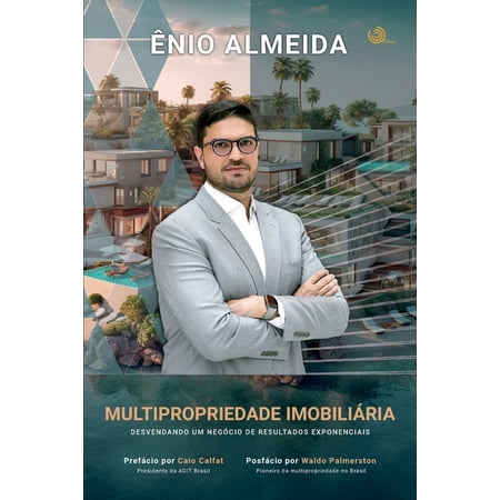 Multipropriedade Imobiliária: Desvendando um Negócio de Resultados Exponenciais (Paperback)