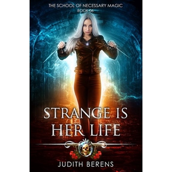 Pre-Owned The School of Necessary Magic: Strange Is Her Life: An Urban Fantasy Action Adventure (Paperback)