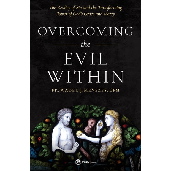 Pre-Owned Overcoming the Evil Within: The Reality of Sin and the Transforming Power of God's Grace and Mercy (Paperback) 1682782484 9781682782484