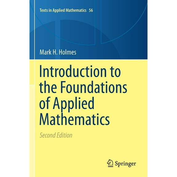 Texts in Applied Mathematics Introduction to the Foundations of Applied Mathematics, Book 56, (Paperback)