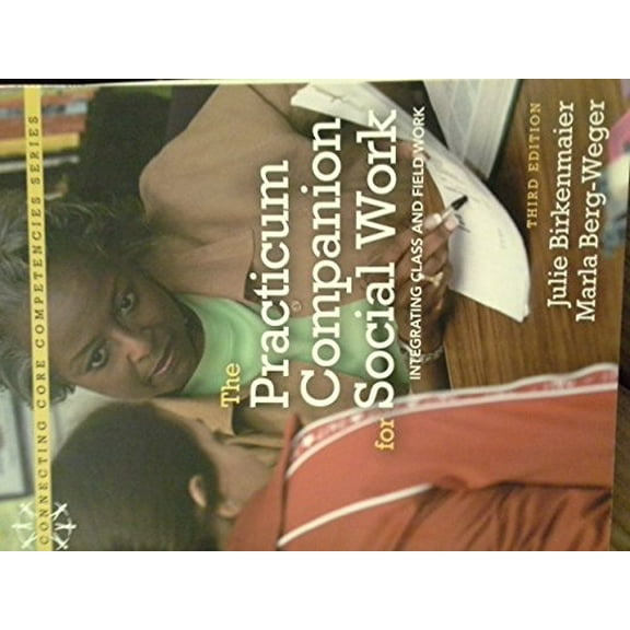 Pre-Owned Practicum Companion for Social Work: Integrating Class and Fieldwork, The (3rd Edition) (Connecting Core Competencies)