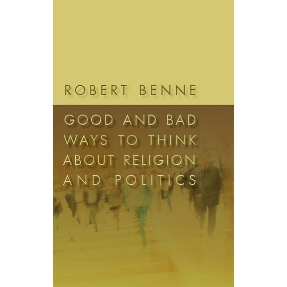 Good and Bad Ways to Think about Religion and Politics (Paperback)