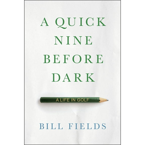A Quick Nine Before Dark: A Life in Golf, (Hardcover)
