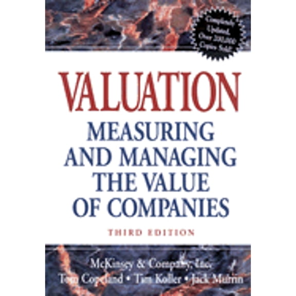 Valuation: Measuring and Managing the Value of Companies (Hardcover) by McKinsey & Company Inc, Tom Copeland, Tim Koller