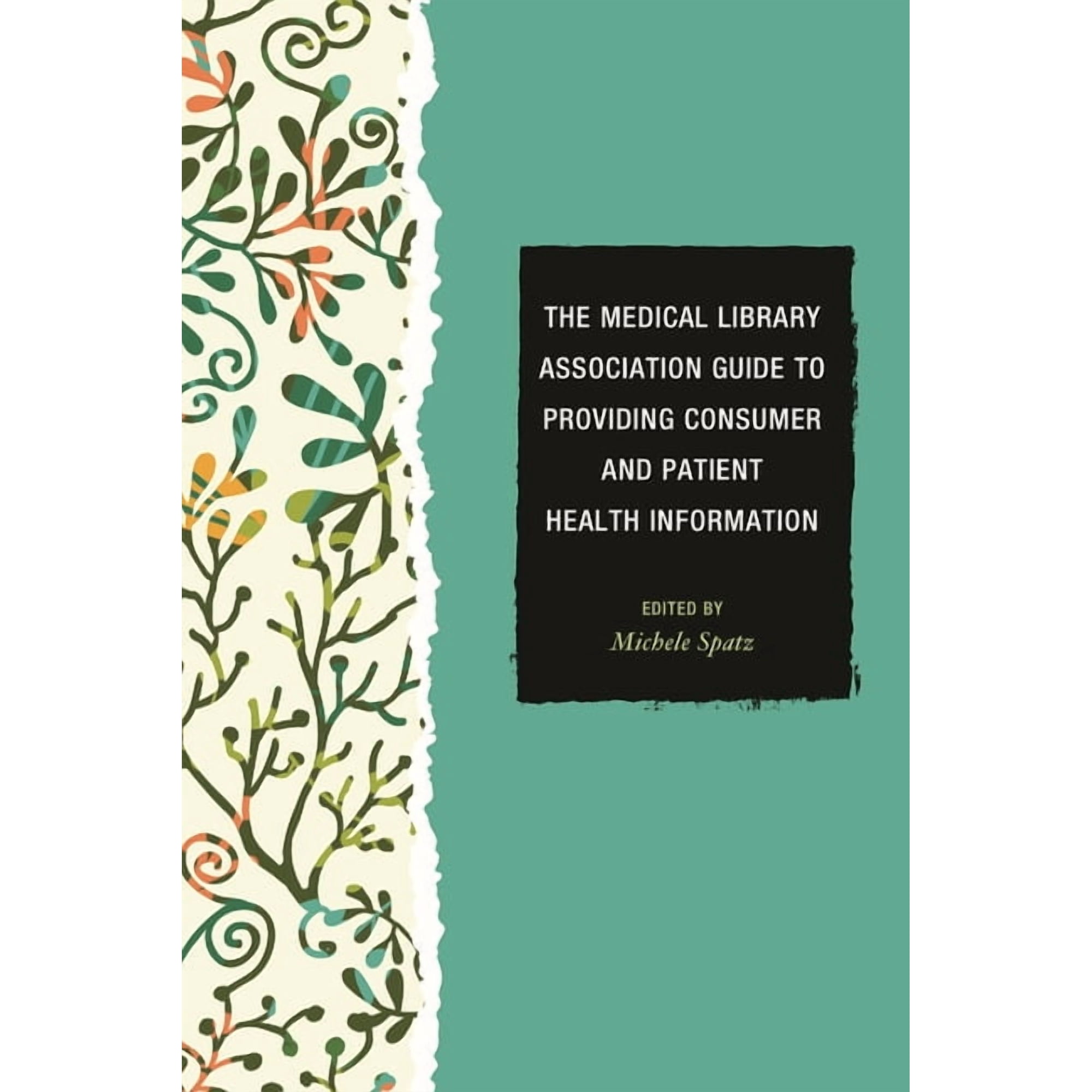 Medical Library Association Books Medical Library Association Guide to Providing Consumer and Patient Health Information, (Hardcover)