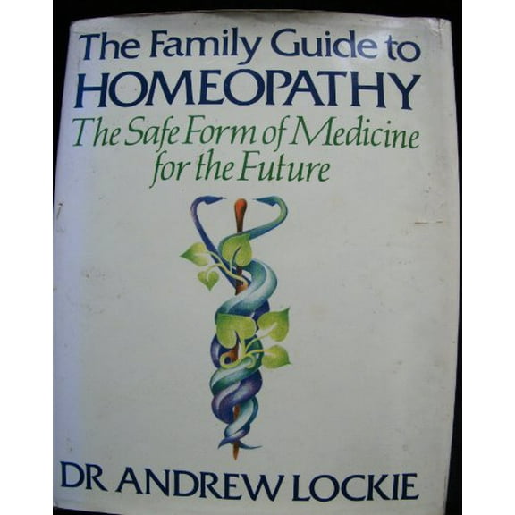 Pre-Owned The Family Guide to Homeopathy: The Safe Form of Medicine for the Future Paperback