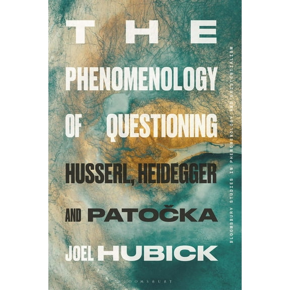 The Phenomenology of Questioning: Husserl, Heidegger and Patocka, (Hardcover)