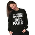 thumbnail image 3 of Rather Be Dog Park Pet Puppy Owner Sweatshirt for Men or Women Brisco Brands S, 3 of 6