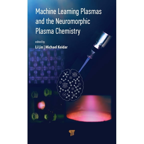 Machine Learning Plasmas and the Neuromorphic Plasma Chemistry, (Hardcover)