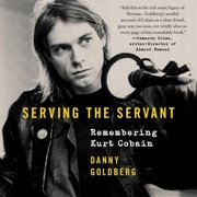 Serving the Servant: Remembering Kurt Cobain (Audiobook)