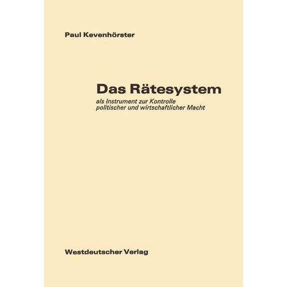 Das Rätesystem: ALS Instrument Zur Kontrolle Politischer Und Wirtschaftlicher Macht, (Paperback)