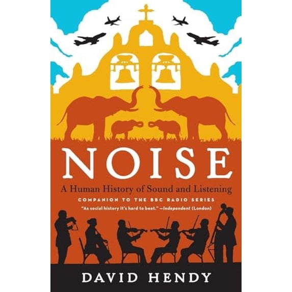 Pre-Owned Noise: A Human History of Sound and Listening (Paperback) 0062283081 9780062283085