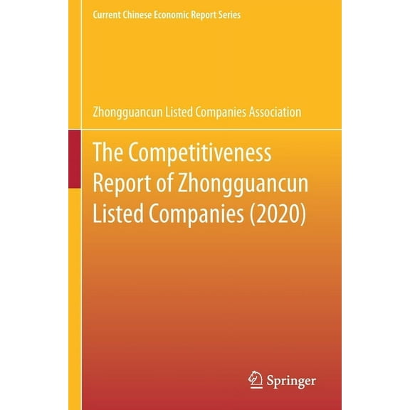 Current Chinese Economic Report The Competitiveness Report of Zhongguancun Listed Companies (2020), (Paperback)