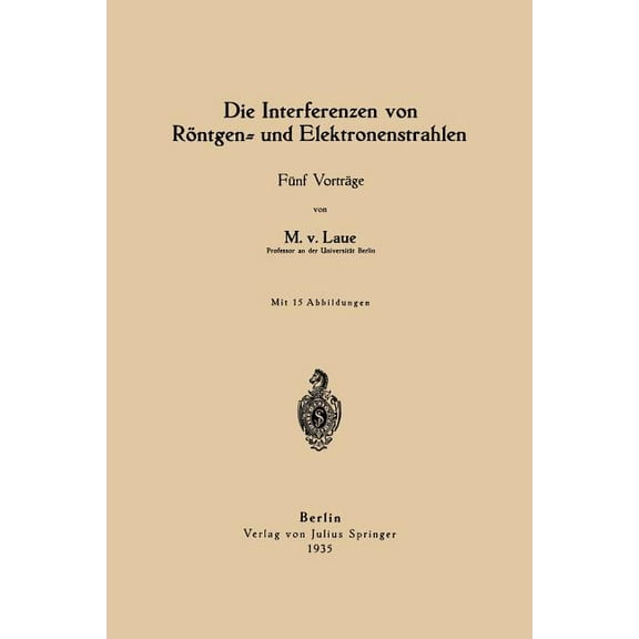 Die Interferenzen Von Röntgen- Und Elektronenstrahlen: Fünf Vorträge, (Paperback)