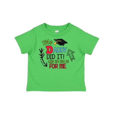 

Inktastic My Daddy Did It and He Did It for Me with Graduation Cap Gift Toddler Boy Girl T-Shirt