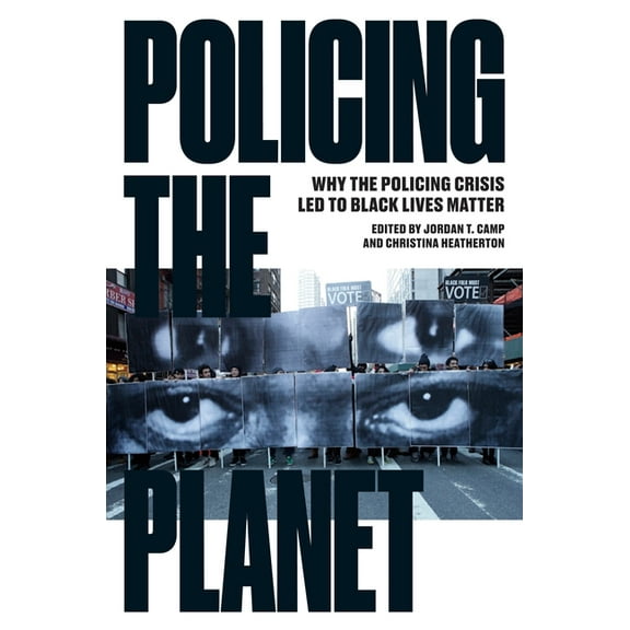 Policing the Planet : Why the Policing Crisis Led to Black Lives Matter (Paperback)
