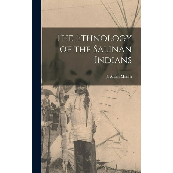 The Ethnology of the Salinan Indians (Hardcover)